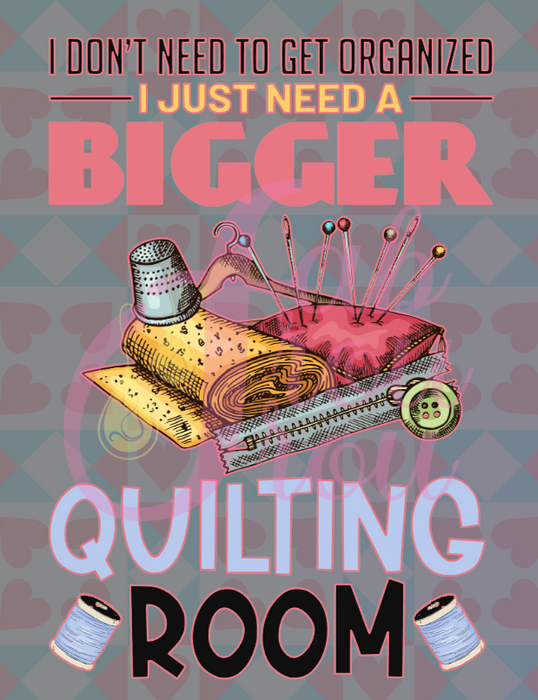 I Just Need a Bigger Quilting Room Magnet