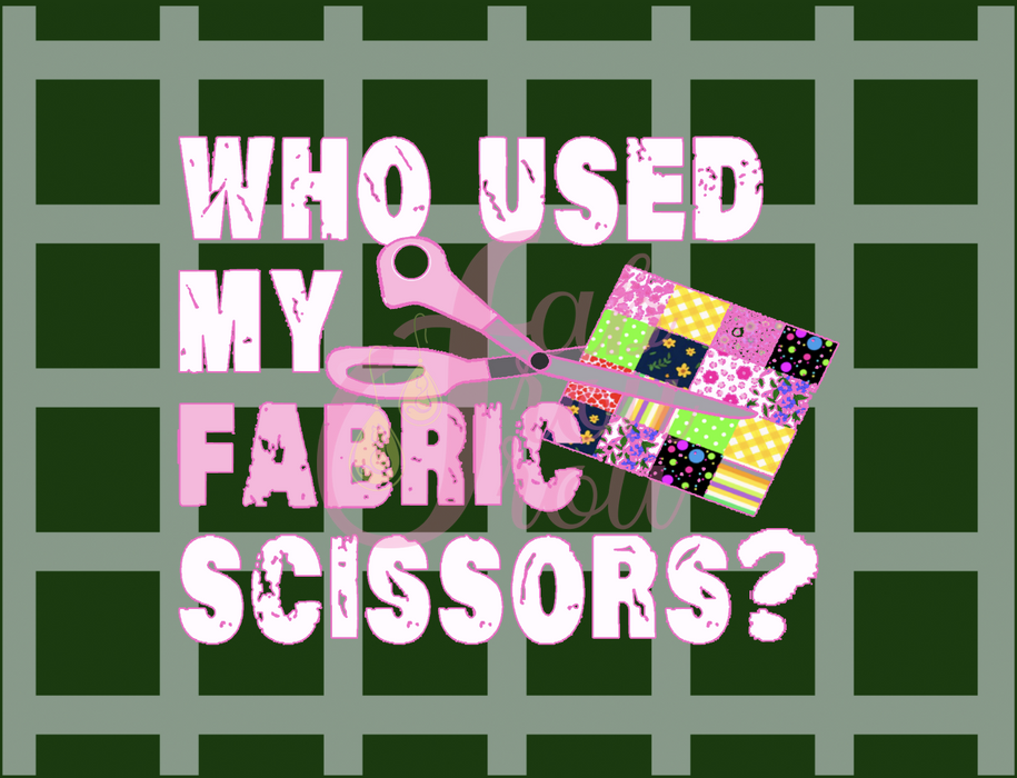 Who Used My Fabric Scissors Magnet