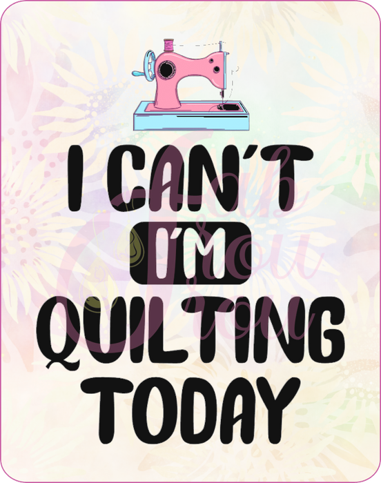 I Can't I'm Quilting Today Magnet