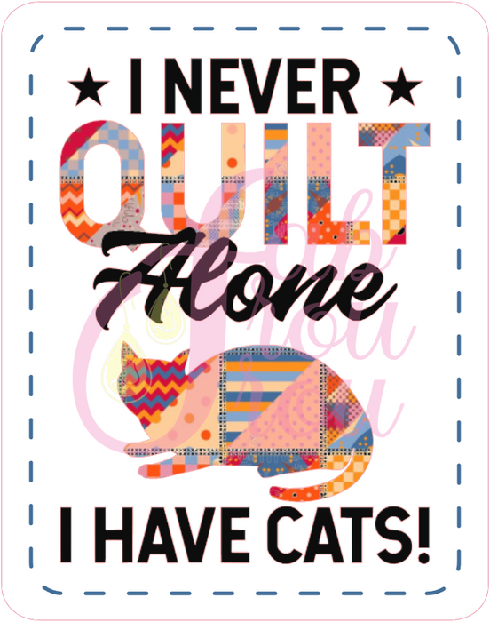 I Never Quilt Alone I Have Cats Magnet