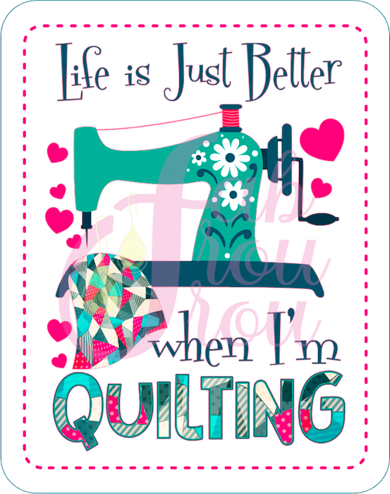 Life Is Just Better When I'm Quilting Magnet
