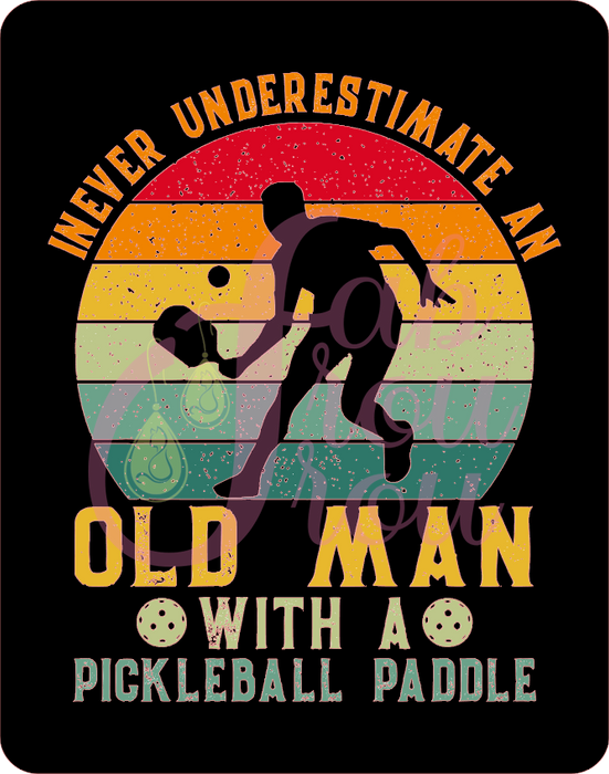 Never Underestimate An Old Man With A Pickleball Paddle Magnet