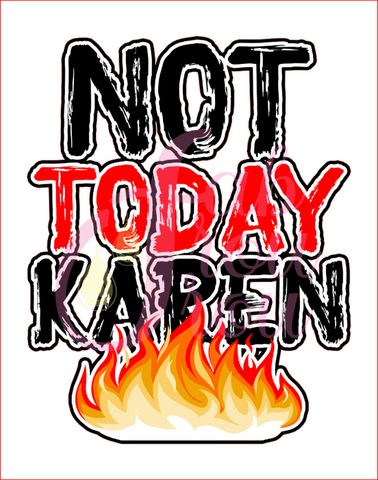 Not Today Karen Fire Magnet